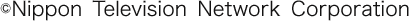 ©Nippon Television Network Corporation